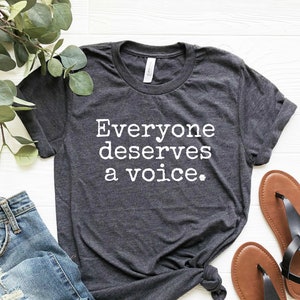 Everyone Deserves a Voice, Speech Therapist Shirt, Language Pathologist, SLP Shirt, Speech Language Pathologist Gift, Speech Therapy Tee