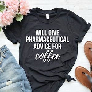Funny Pharmacist Shirt: Pharmaceutical Advice for Coffee, Soft Unisex Tee