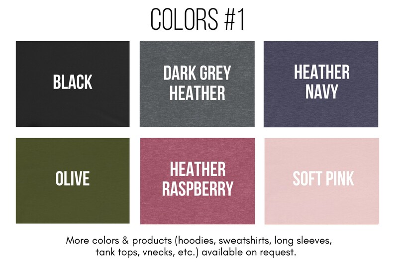 May include: A chart showing different color options for clothing. The colors include black, dark grey heather, heather navy, olive, heather raspberry, and soft pink. The text "COLORS #1" is at the top of the chart.