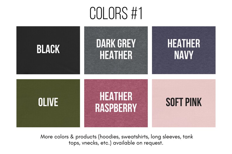 May include: A color chart showing different t-shirt colors, including black, dark grey heather, heather navy, olive, heather raspberry, and soft pink.  The text "COLORS #1" is at the top of the chart.