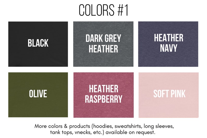 May include: A chart showing different color options for clothing. The colors include black, dark grey heather, heather navy, olive, heather raspberry, and soft pink. The text "COLORS #1" is at the top of the chart.