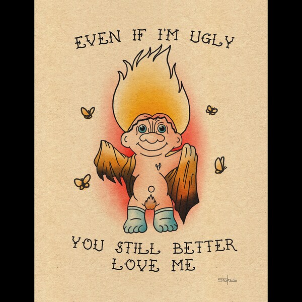 Even if I'm Ugly - Art Print (8.5x11) - Art Print