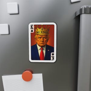 Die-Cut Magnets - No Kings Donald Trump Magnets, Political Magnets, Anti-Trump Fridge Magnets, Resistance Decor, Liberal Gifts, Patriotic