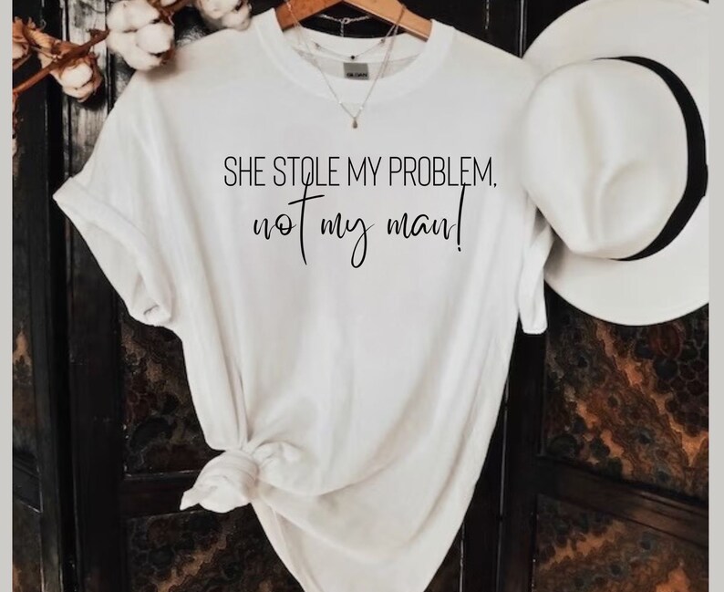 Elle m'a volé mon problème, pas mon homme T-shirt, chemise drôle, chemise meme, chemise femme, sweat-shirt tendance, sarcastique White