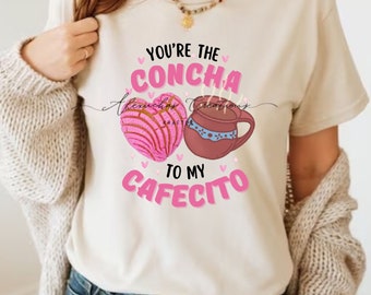 Tshirt You're the Concha to My Cafecito, Concha, Cafecito, cadeau pour elle