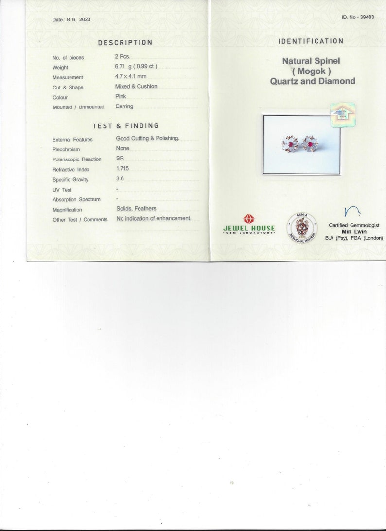 May include: A certificate of authenticity for a pair of pink spinel earrings. The earrings are set in a gold setting and are surrounded by diamonds. The certificate is from Jewel House Gem Laboratory and is signed by a certified gemologist. The certificate states that the spinels are natural and from Mogok, Myanmar. The spinels weigh 6.71 grams (0.99 carats) and measure 4.7 x 4.1 millimeters. The certificate also states that the spinels are of good cutting and polishing quality.