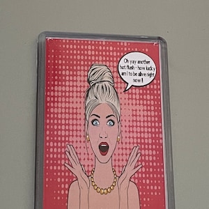 Menopause humour fridge magnet gift - Yay another hot flush !