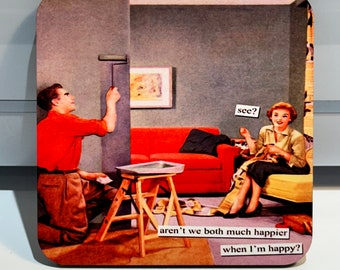 Menopause Vintage humour coaster gift - See? Aren't we both much happier when I'm happy?