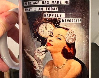 Menopause humour mug gift - Marriage has made me what I am today - Happily divorced!