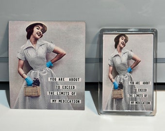 Menopause Vintage Style humour fridge magnet gift - You are about to exceed the limits of my medication