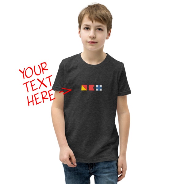 Your! Maritime Signal Flags [personalized/custom YOUTH t-shirt with your text spelled out in signal flags]