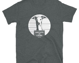 Italian Greyhound: Partner in Crime [unisex t-shirt]