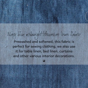 May include: Navy blue midweight Lithuanian linen fabric. Prewashed and softened, this fabric is perfect for sewing clothing, we also use it for table linen, bed linen, curtains and other various interior decorations.