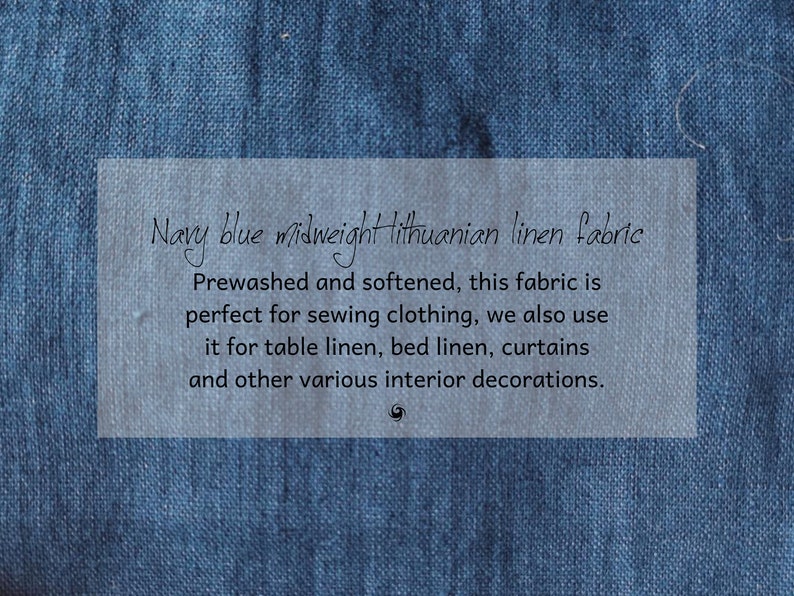 May include: Navy blue midweight Lithuanian linen fabric. Prewashed and softened, this fabric is perfect for sewing clothing, we also use it for table linen, bed linen, curtains and other various interior decorations.