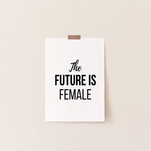 The Future Is Female Print/Feminist Printable/Printable wall art/Feminist Quote Print/Female Empowerment/Girl Gift/Printable Wall Art/Decor
