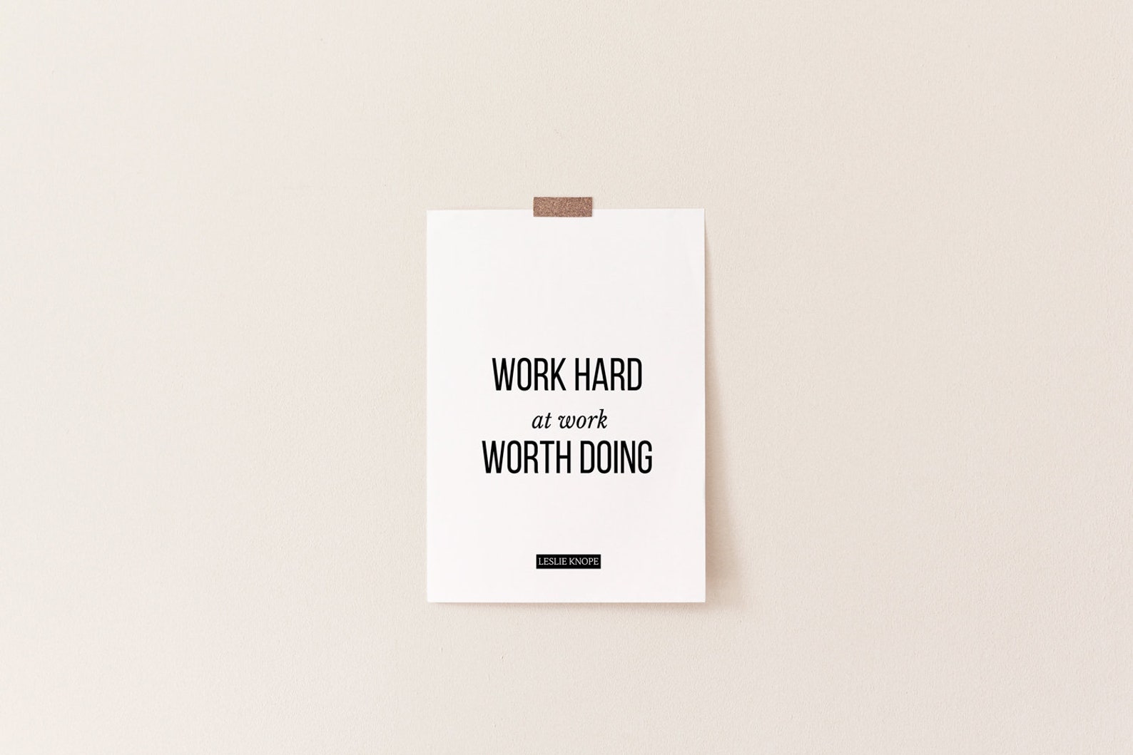 Work Hard at Work Worth Doing Printable Wall Art/leslie Knope Quote ...
