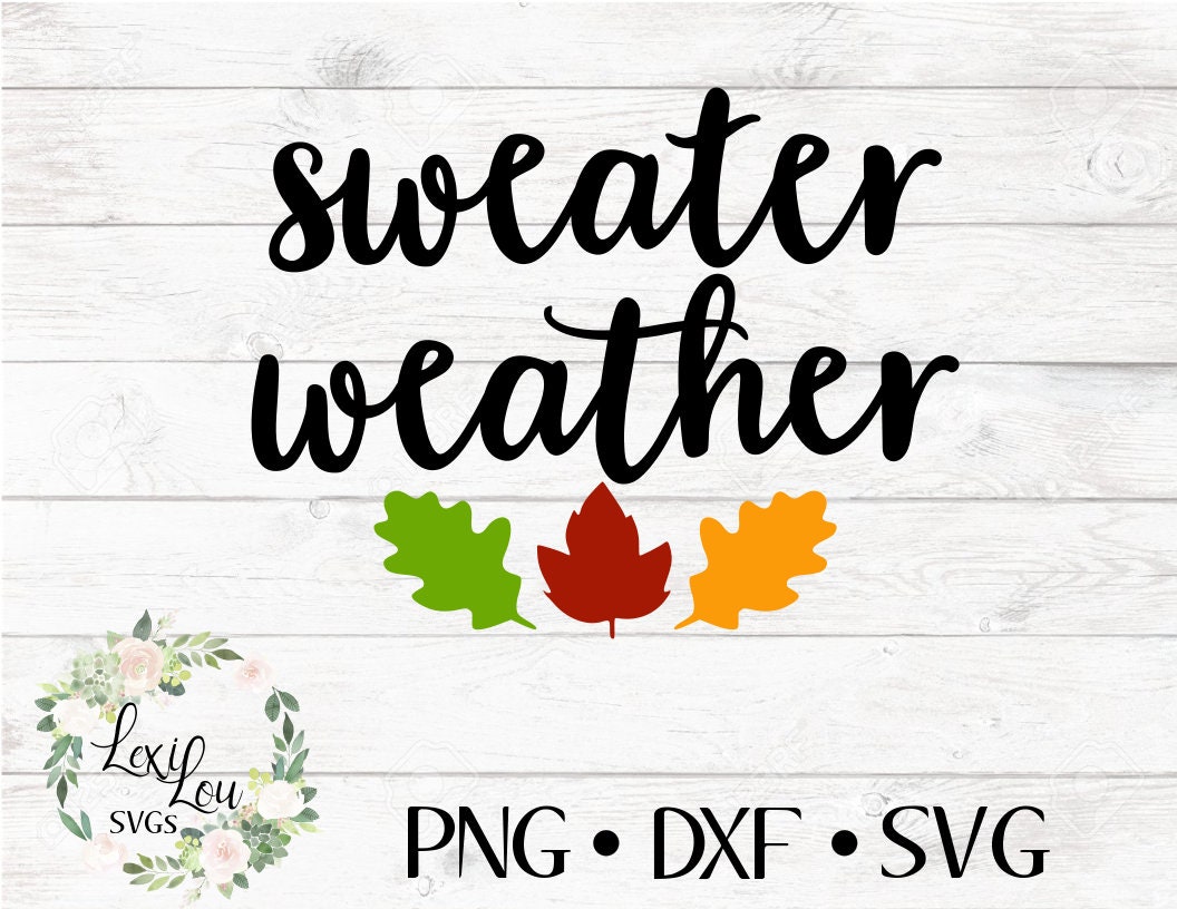Sweater Weather SVG | Fall SVG | Autumn Decal | Cut File for Cricut or ...
