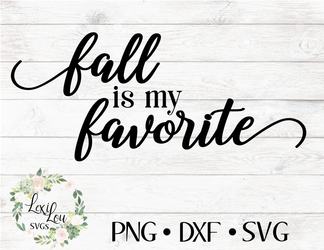 Fall is My Favorite SVG | Fall SVG | Autumn Decal | Cut File for Cricut ...