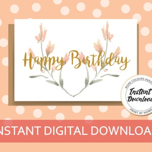 Happy birthday card - pdf birthday card - floral cards for her -instant download