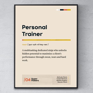May include: A beige poster with the word "Personal Trainer" in black text. The definition of the word is "A multitasking dedicated ninja who unlocks hidden potential to maximize a client's performance through sweat, tears and hard work." The poster also includes the text "/04 Super Powers" and a list of responsibilities for a personal trainer: "Motivate Clients", "Create Workouts", "Monitor Progress", and "Educate Clients".