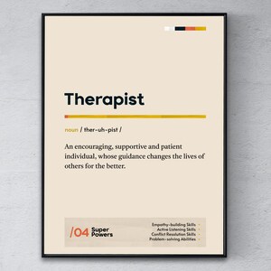 May include: A beige poster with black text that defines the word "Therapist" as an encouraging, supportive, and patient individual whose guidance changes the lives of others for the better. The poster also lists the "Super Powers" of a therapist, including empathy-building skills, active listening skills, conflict resolution skills, and problem-solving abilities.