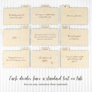May include: A set of eight wooden dividers with labels for a scrapbook or journal. The labels include: Desires, Adventures, Secrets, Memories, Favorite Recipes, Must-Dos, Photos, and Reasons I Love You. Each divider has a standard text on the tab, but you may customize them.