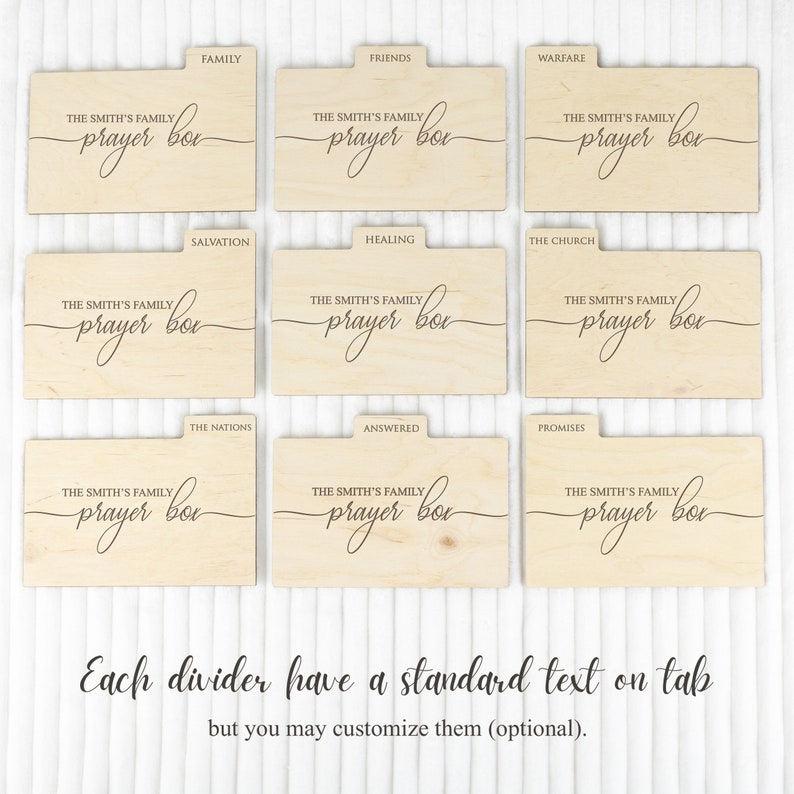 May include: Nine wooden prayer box dividers with tabs labeled with different categories, such as "Family", "Friends", "Warfare", "Salvation", "Healing", "The Church", "The Nations", "Answered", and "Promises". Each divider has the text "The Smith's Family Prayer Box" written in cursive.