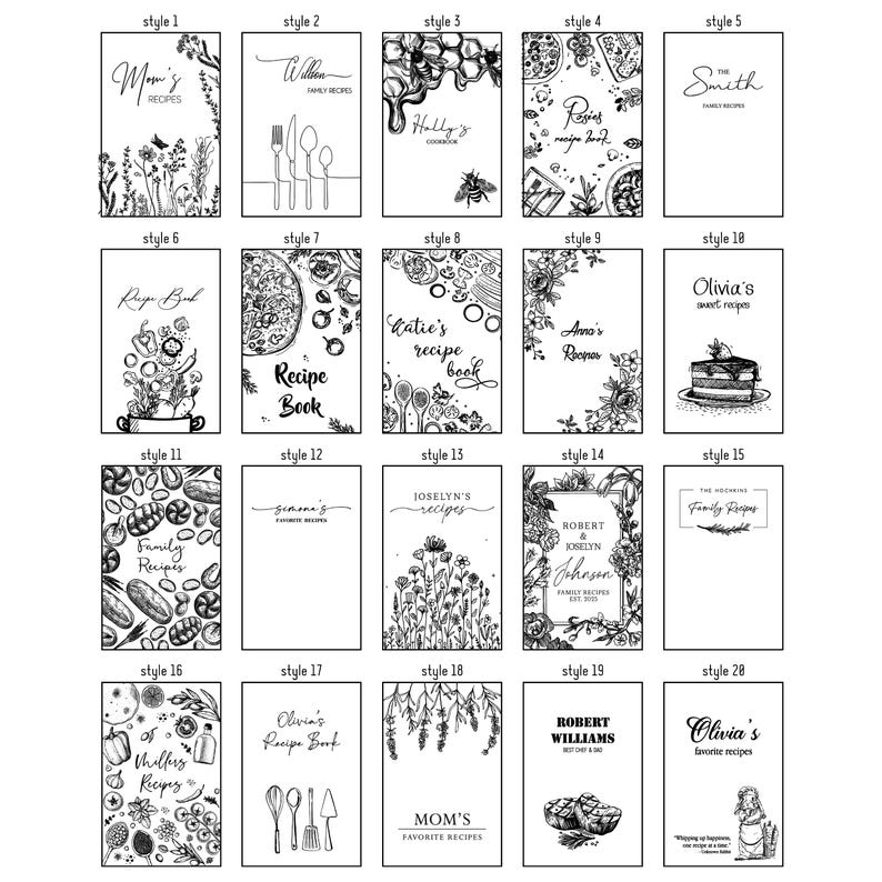 May include: A collection of 20 different recipe book cover designs in black and white. The designs feature various illustrations, including flowers, food, kitchen utensils, and text. The text includes phrases like "Mom's Recipes", "Family Recipes", and "Olivia's Sweet Recipes".