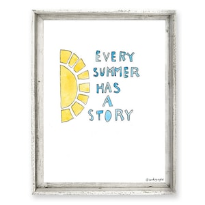 May include: A white framed print with a yellow sun and blue text that reads "Every Summer Has A Story".