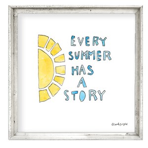 May include: A watercolor painting of a yellow sun with the text "EVERY SUMMER HAS A STORY" in blue and white lettering. The text is in a handwritten style.