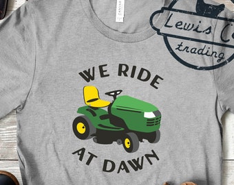 We Ride at Dawn Lawn Mower Shirt | Funny gift