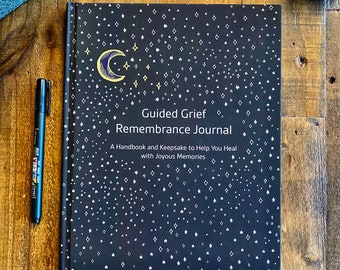 Guided Grief Remembrance Journal, A Handbook and Keepsake To Help You Heal With Joyous Memories