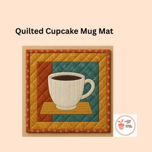 May include: Quilted cupcake mug mat featuring a white coffee cup with brown coffee on a yellow shelf. The mat has a quilted design with orange, teal, and yellow squares. The text "Quilted Cupcake Mug Mat" is at the top.