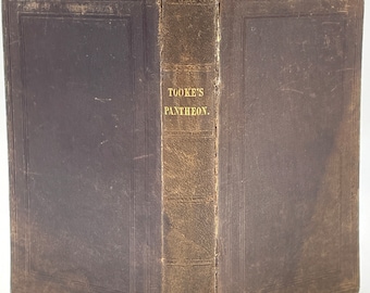 Antique Mythology Book Tooke’s The Pantheon; The Mythological Systems of the Greeks and Romans” Book 1800’s Mythology Book