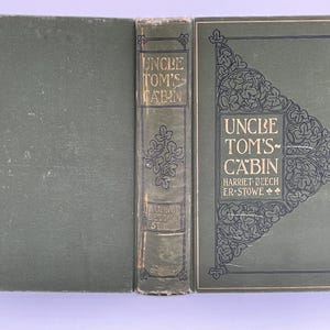 Uncle Tom&#39;s Cabin Book Antique 1897 “Uncle Tom’s Cabin or Life Among the Lowly” Book Harriet Beecher Stowe Anti-Slavery Book