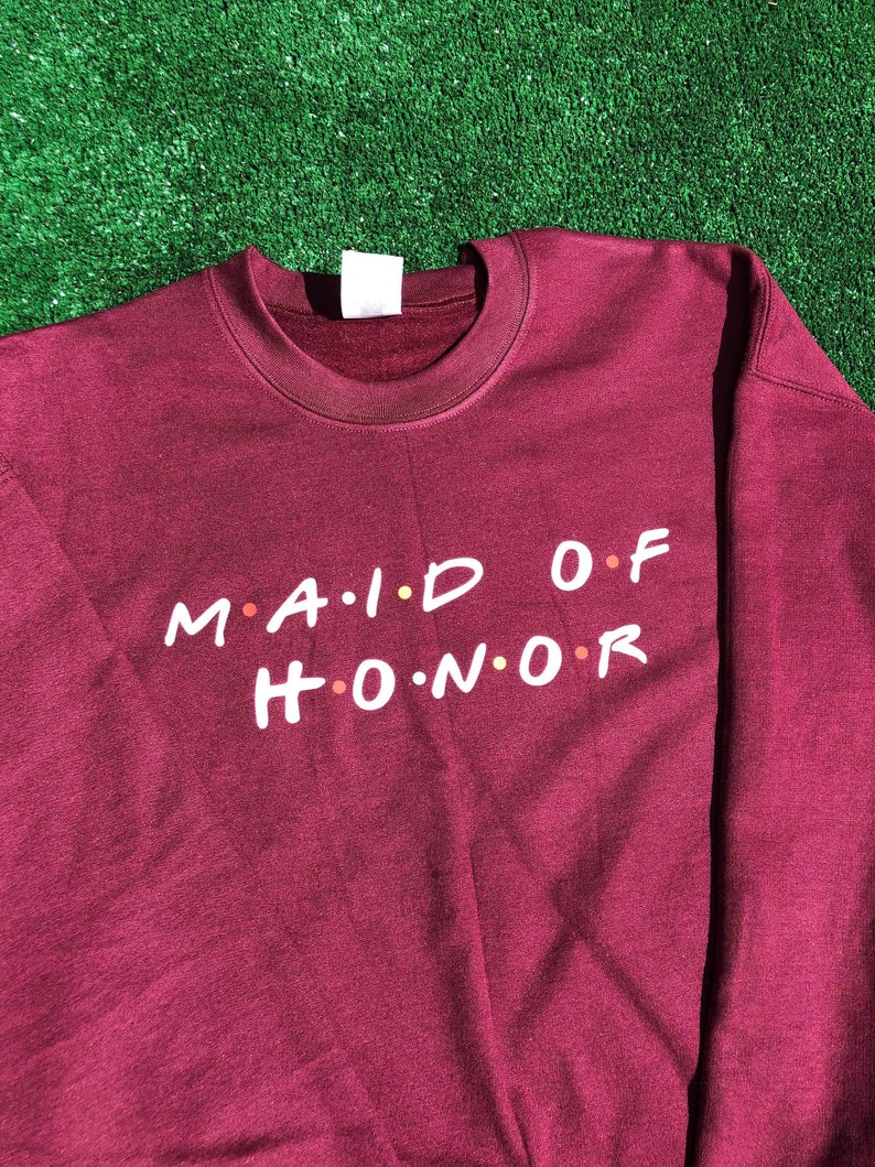 maid of honor sweatshirt