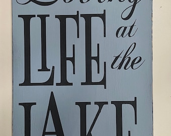 Loving Life at the Lake Wood Sign/Living Life at the Lake/Lake Decor/Lake House Decor/Wood Lake Sign/Lake Sign/Lake House Sign/Lake Lover