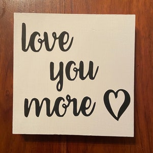Love You More/Family Decor/Wood Family Sign/Love You Sign/Love Sign/Love You More Wood Sign/Love You More Sign/Love Sign/