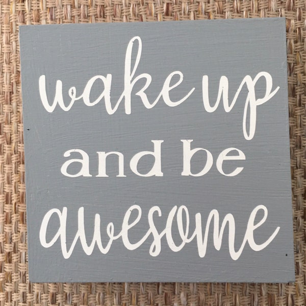 Wake Up and Be Awesome Block/Wake Up Block/Wood Wake up Block/Be Awesome Block/Wake Up & Be Awesome/Wood Block/Awesome Block/Be Awesome