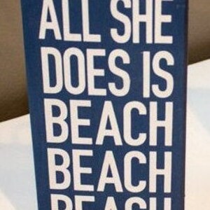 All She Does is Beach Beach Beach/Beach Sign/Beach Wood SIgn/Lake House Sign/Lake Decor/Wood Lake Sign/Lake Sign/Lake House Gift/Lake Lover