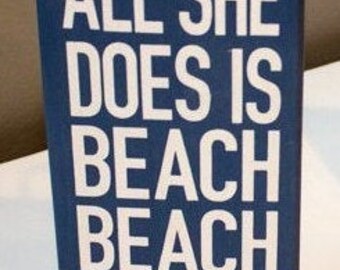 All She Does is Beach Beach Beach/Beach Sign/Beach Wood SIgn/Lake House Sign/Lake Decor/Wood Lake Sign/Lake Sign/Lake House Gift/Lake Lover