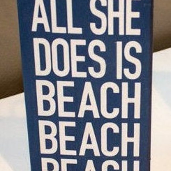 All She Does is Beach Beach Beach/Beach Sign/Beach Wood SIgn/Lake House Sign/Lake Decor/Wood Lake Sign/Lake Sign/Lake House Gift/Lake Lover