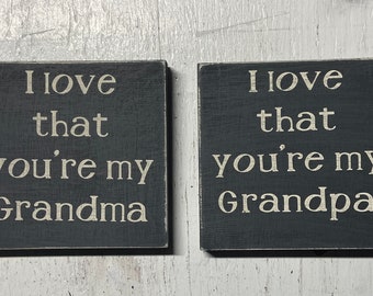 I Love That You're My Grandma/I Love That You're My Grandpa/Grandma Grandpa Sign/Wood Grandma Grandpa Sign/Grandparents Love Sign