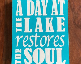 A Day at the Lake Restores the Soul Wood Sign/Lake Decor/Lake Soul Sign/House Decor/Wood Lake Sign/Lake Sign/Beach sign/Sign/Lake House Gift