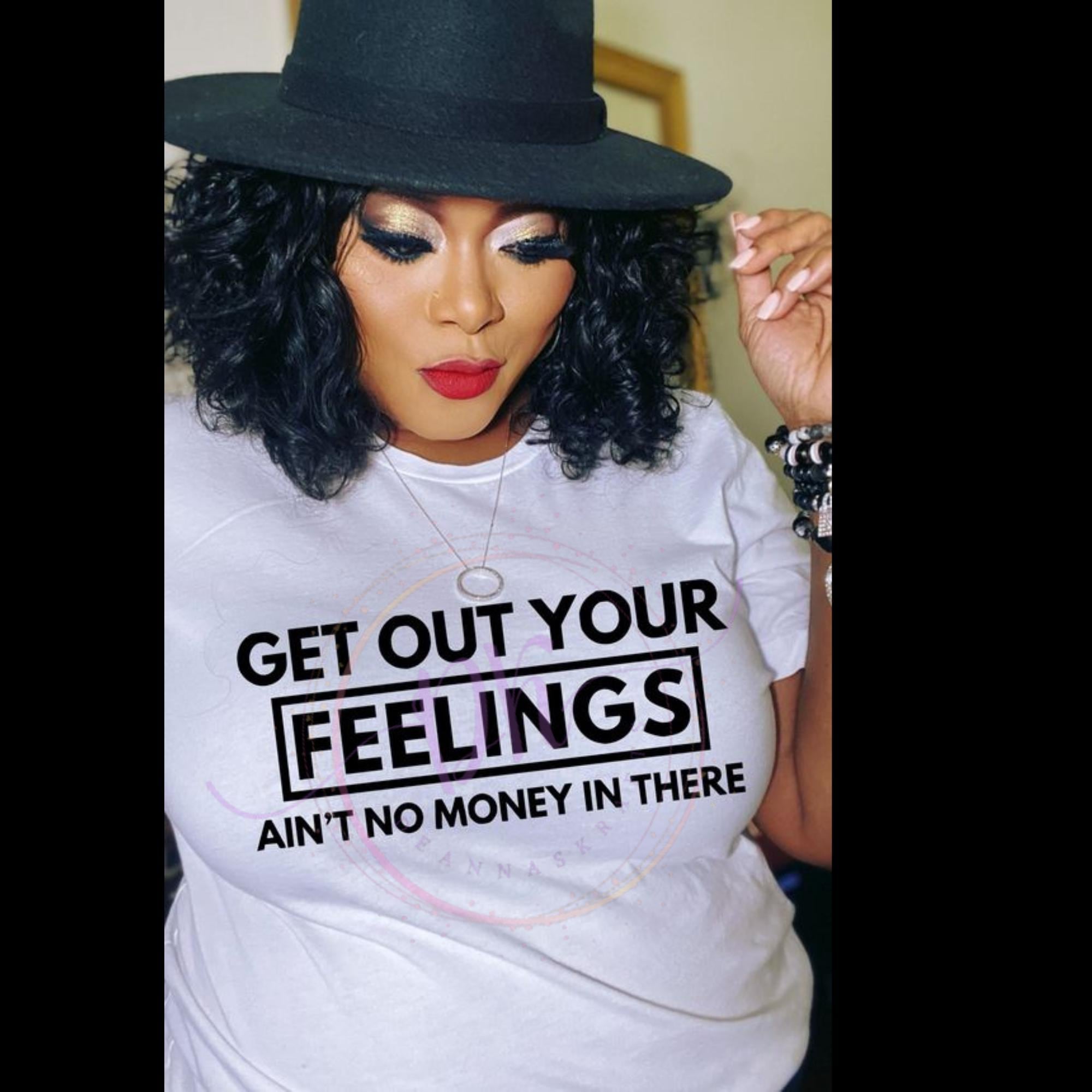 Get Out Your Feelings Ain't No Money In There Shirt, Business Shirt, Entrepreneur Shirt, Boss Shirt, Empowerment Shirt