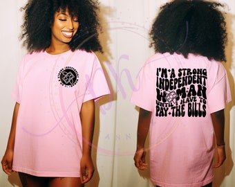 I&#39;m A Strong Independent Woman Until It&#39;s Time to Pay Bills Shirt, Trendy Shirt, Sarcasm Shirt, Funny Quote Shirt, Pocket and Back Design