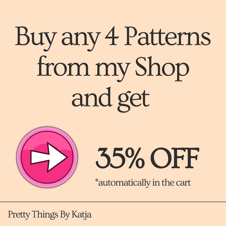 May include: A light peach promotional graphic featuring dark brown text that reads: Buy any 4 Patterns from my Shop and get 35% OFF *automatically in the cart. A pink circular icon with a white arrow points toward the discount text.