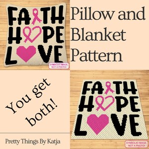 May include: A crochet pattern for a pillow and blanket featuring the words "Faith, Hope, Love" with a pink ribbon and heart design.