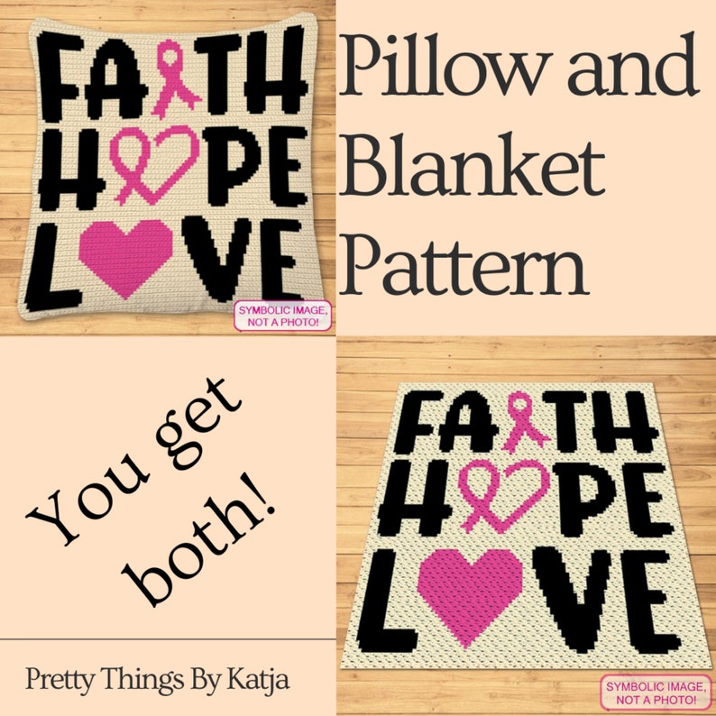 May include: A crochet pattern for a pillow and blanket featuring the words "Faith, Hope, Love" with a pink ribbon and heart design.