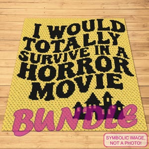 May include: Yellow crocheted blanket with the text "I WOULD TOTALLY SURVIVE IN A HORROR MOVIE" in black. The word "BUNDLE" is in pink, with a silhouette of a haunted house.